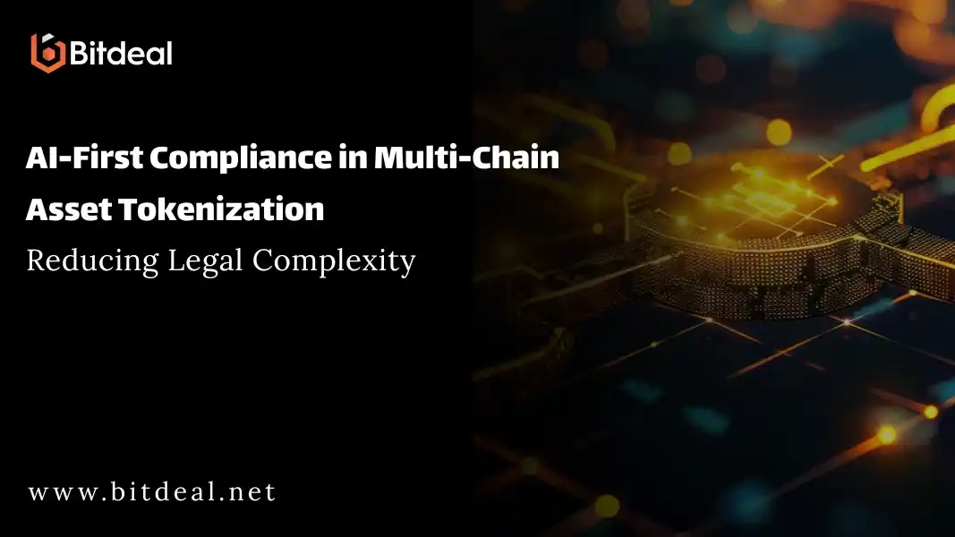 AI-First Compliance in Multi-Chain Asset Tokenization: Reducing Legal Complexity AI-First Compliance in Multi-Chain Asset Tokenization: Reducing Legal Complexity