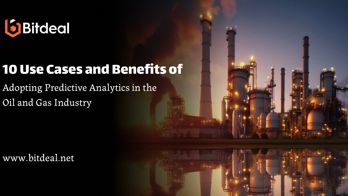 10 Use Cases and Benefits of Adopting Predictive Analytics in the Oil and Gas Industry